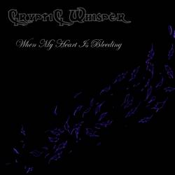 Cryptic Whisper : When My Heart Is Bleeding
